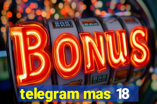 telegram mas 18